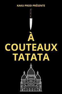 À COUTEAUX TATATA