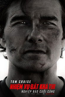 Nhiệm Vụ: Bất Khả Thi – Nghiệp Báo Cuối Cùng – Mission: Impossible – The Final Reckoning (2025)