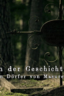 Im Rücken der Geschichte - Die verlorenen Dörfer von Masuren