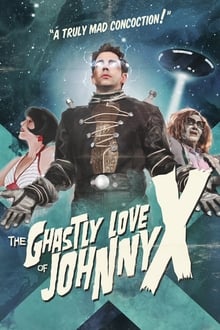 Poster do filme The Ghastly Love of Johnny X