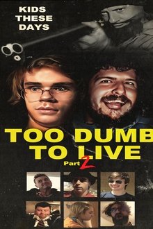 Too Dumb to Live Part 2