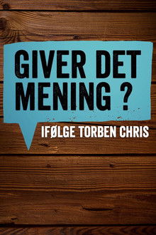 Giver det mening ifølge Torben Chris
