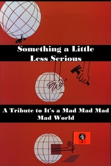 Poster do filme Something a Little Less Serious: A Tribute to 'It's a Mad Mad Mad Mad World'