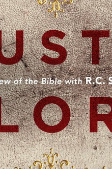 Dust to Glory: An Overview of the Bible with R.C. Sproul
