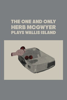 The One and Only Herb McGwyer Plays Wallis Island