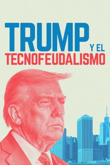 Trump y el tecnofeudalismo