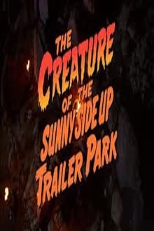 The Creature of the Sunny Side Up Trailer Park movie poster