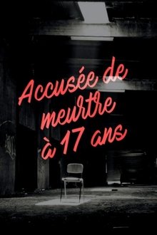 Accusée de meurtre à 17 ans streaming VF gratuit complet