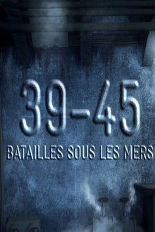 39-45 : Batailles sous les Mers