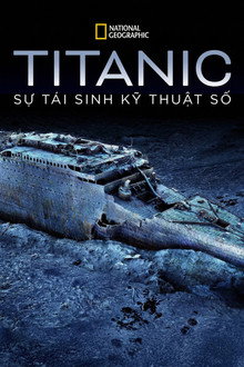 Titanic: Sự Tái Sinh Kỹ Thuật Số