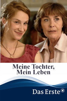 Meine Tochter, mein Leben