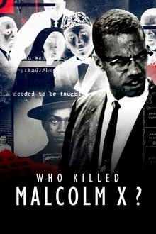 Who Killed Malcolm X? Season 1 Episode 1 Who Killed Malcolm X? Season 1 Episode 1