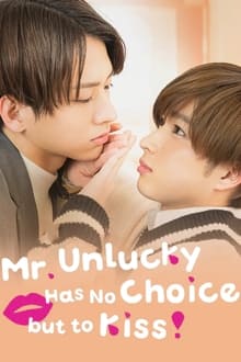 Poster da série Mr. Unlucky Has No Choice but to Kiss!