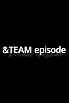 &TEAM EPISODE
