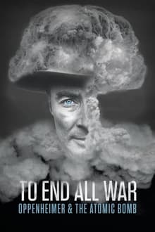 To End All War: Oppenheimer & the Atomic Bomb (WEB-DL)