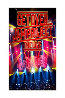 GET OVER -JAM PROJECT THE LIVE-