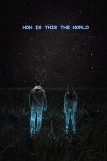 How Is This the World movie poster