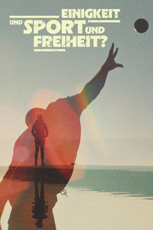 Einigkeit und Sport und Freiheit?
