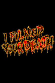 Poster do filme I Filmed Your Death