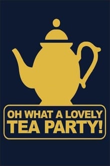 Poster do filme Oh, What a Lovely Tea Party