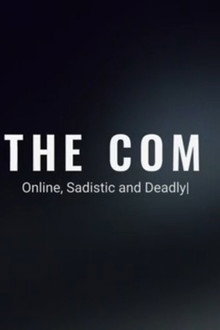 The Com: Online, Sadistic and Deadly.