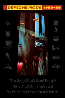 Poster do filme Depeche Mode: 1985–86 “The Songs Aren't Good Enough, There Aren't Any Singles and It'll Never Get Played on the Radio”