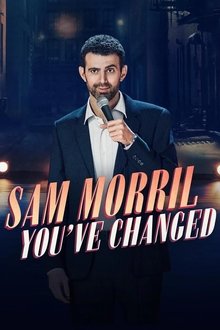Sam Morril: You've Changed Sam Morril: You've Changed