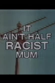 Poster do filme It Ain’t Half Racist, Mum