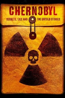 Chernobyl: Secrets, Lies and the Untold Stories