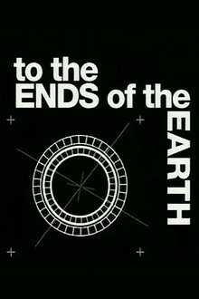 To the Ends of the Earth To the Ends of the Earth