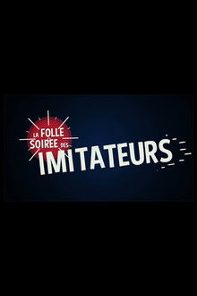 La folle soirée des imitateurs