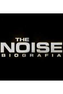 The Noise: La biografía