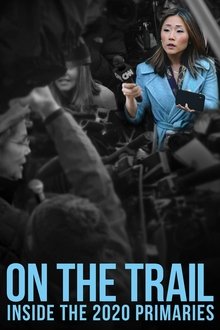 On the Trail: Inside the 2020 Primaries On the Trail: Inside the 2020 Primaries