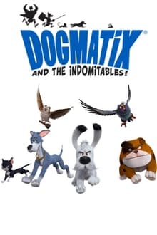 Poster da série Dogmatix and the Indomitables