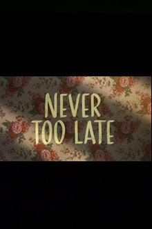 Never Too Late