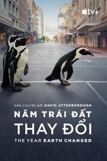 Năm Trái Đất Thay Đổi - The Year Earth Changed