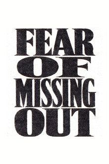 FOMO (Fear of Missing Out)