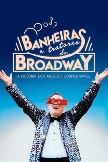 Poster do filme Banheiras e Tratores da Broadway: A História dos Musicais Corporativos