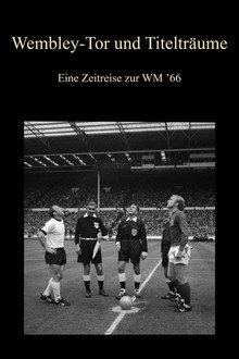 Wembley-Tor und Titelträume - Eine Zeitreise zur WM ’66