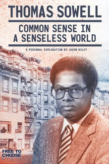 Thomas Sowell: Common Sense in a Senseless World 2021