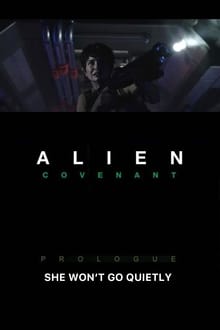 Poster do filme Alien: Covenant - Prologue: She Won't Go Quietly