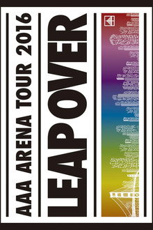 AAA ARENA TOUR 2016 - LEAP OVER -