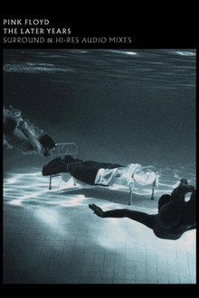 Pink Floyd: The Later Years, Vol 1 - Surround and Hi-Res Audio Mixes