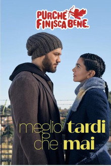 Meglio tardi che mai