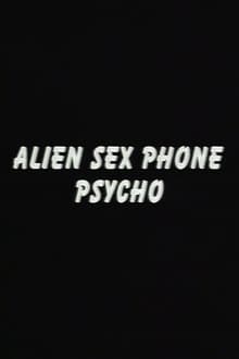 Poster do filme Alien Sex Phone Psycho