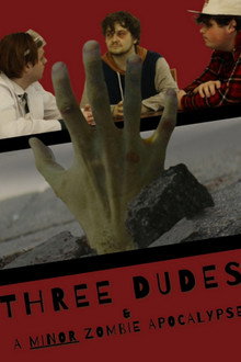 Three Dudes & a Minor Zombie Apocalypse