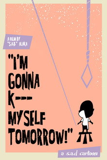I'm Gonna Kill Myself Tomorrow