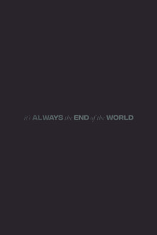 It's Always the End of the World