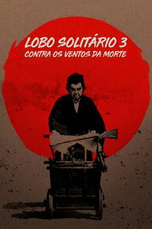 Lobo Solitário 3: Contra Os Ventos da Morte