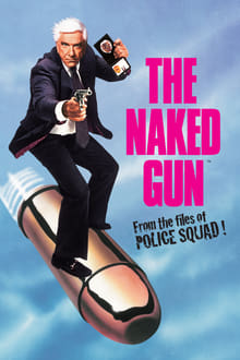 The Naked Gun: From the Files of Police Squad! movie poster